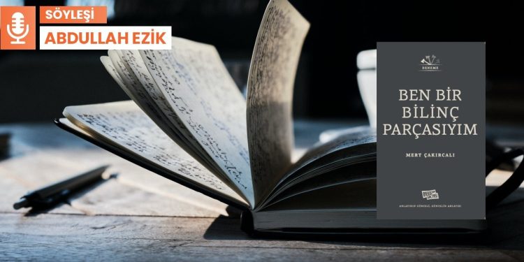 Mert Çakırcalı: Gerçek olanı gerçek bir şekilde yazmaya çalıştım